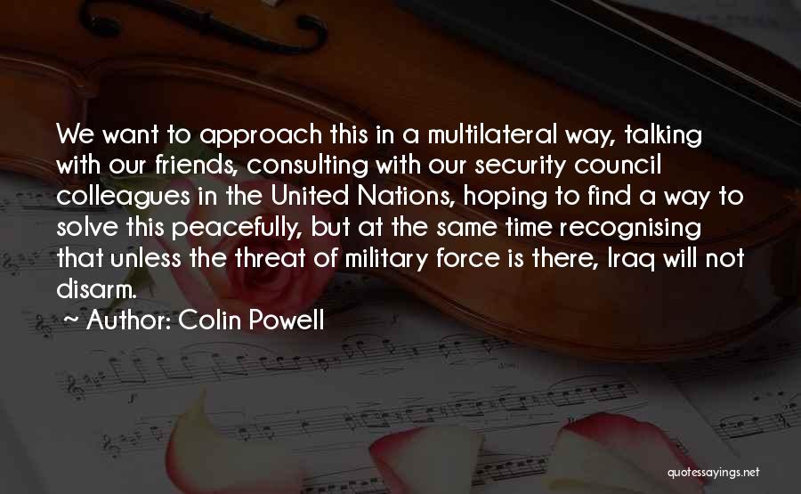 Not Talking To Friends Quotes By Colin Powell