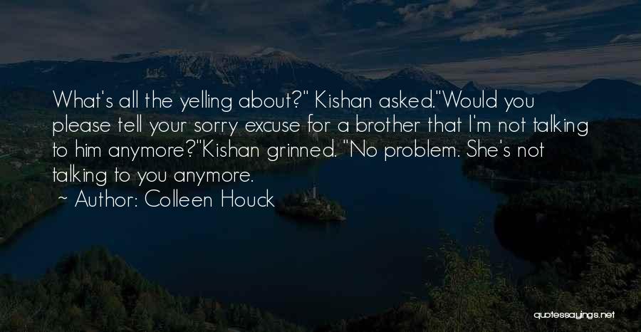 Not Talking To Him Anymore Quotes By Colleen Houck