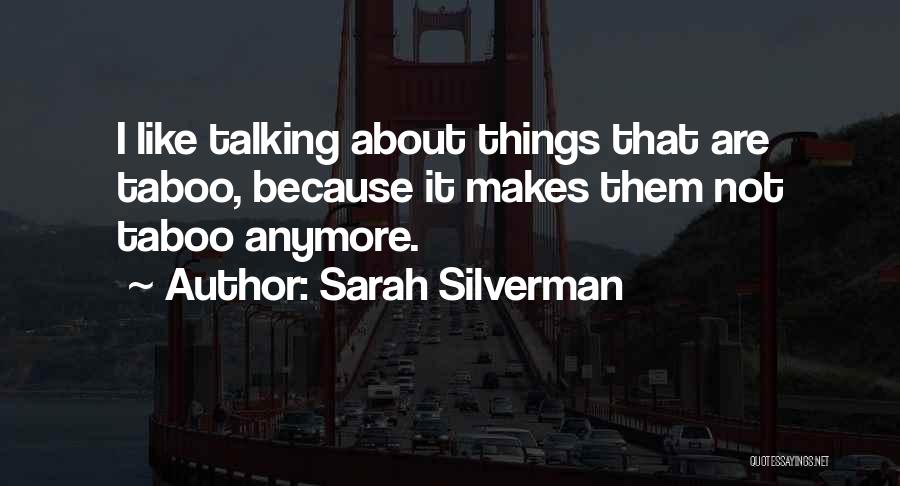 Not Talking To Him Anymore Quotes By Sarah Silverman