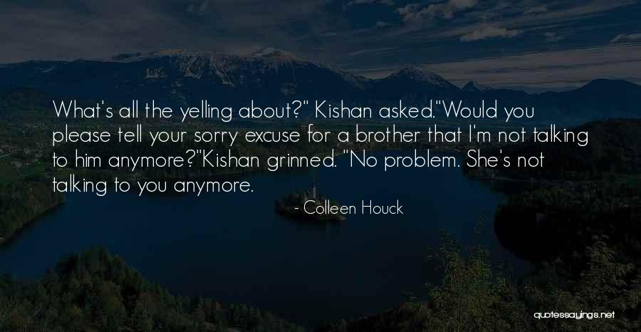 Not Talking To Him Quotes By Colleen Houck Not Talking To Him Quotes By Colleen Houck