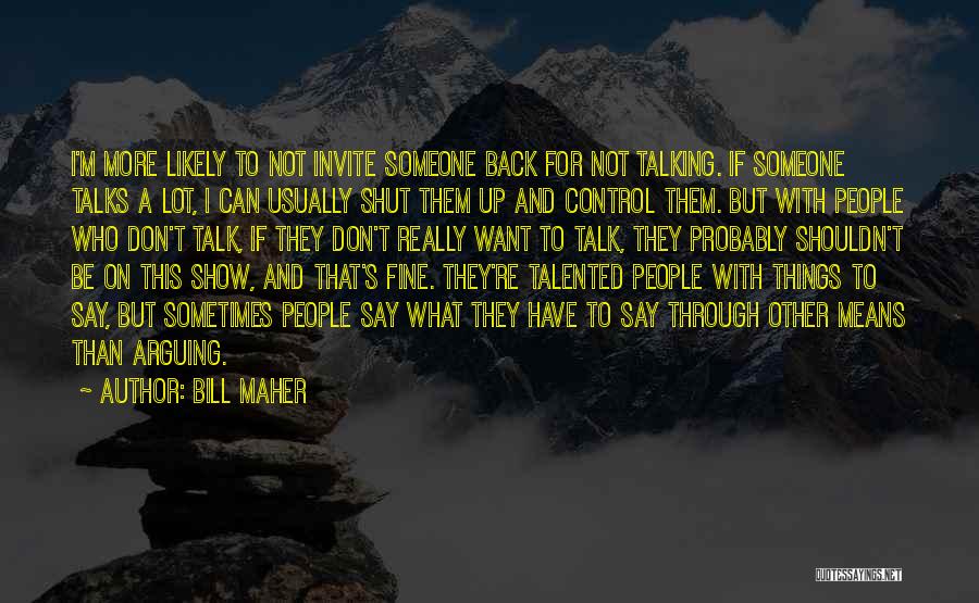 Not Talking To Someone Quotes By Bill Maher