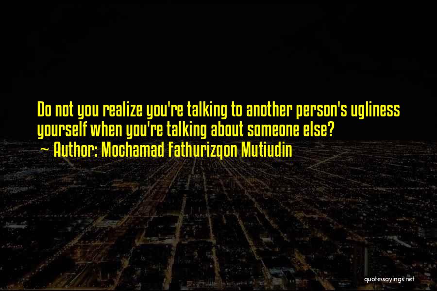 Not Talking To Someone Quotes By Mochamad Fathurizqon Mutiudin