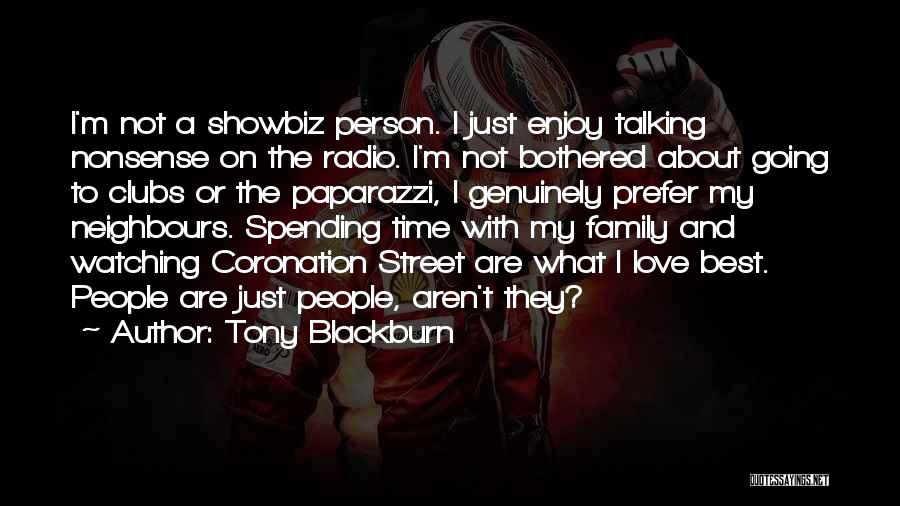 Not Talking To The Person You Love Quotes By Tony Blackburn