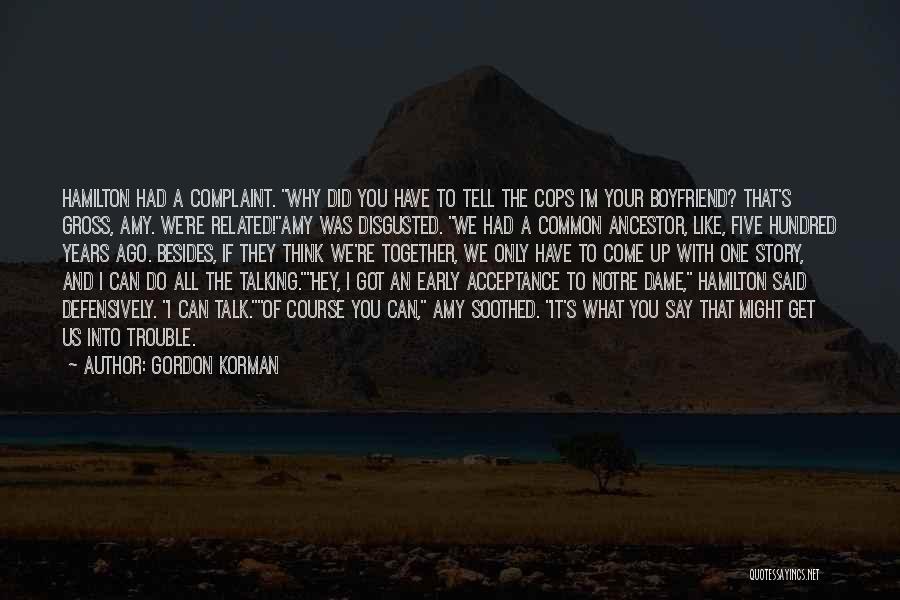 Not Talking To Your Boyfriend Quotes By Gordon Korman