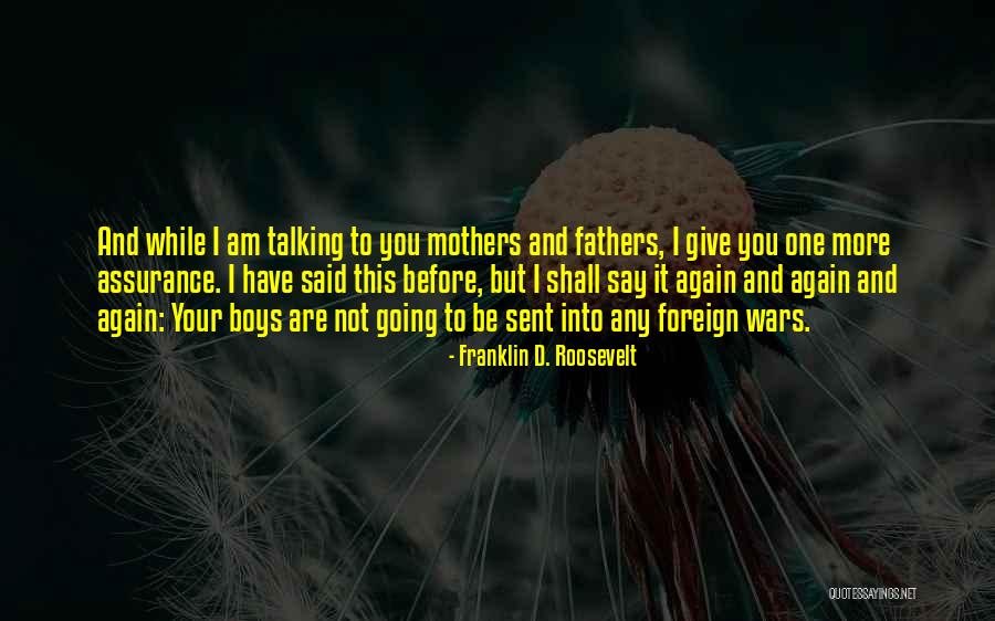 Not Talking To Your Mother Quotes By Franklin D. Roosevelt Not Talking To Your Mother Quotes By Franklin D. Roosevelt
