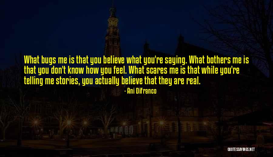 Not Telling Her How You Feel Quotes By Ani DiFranco