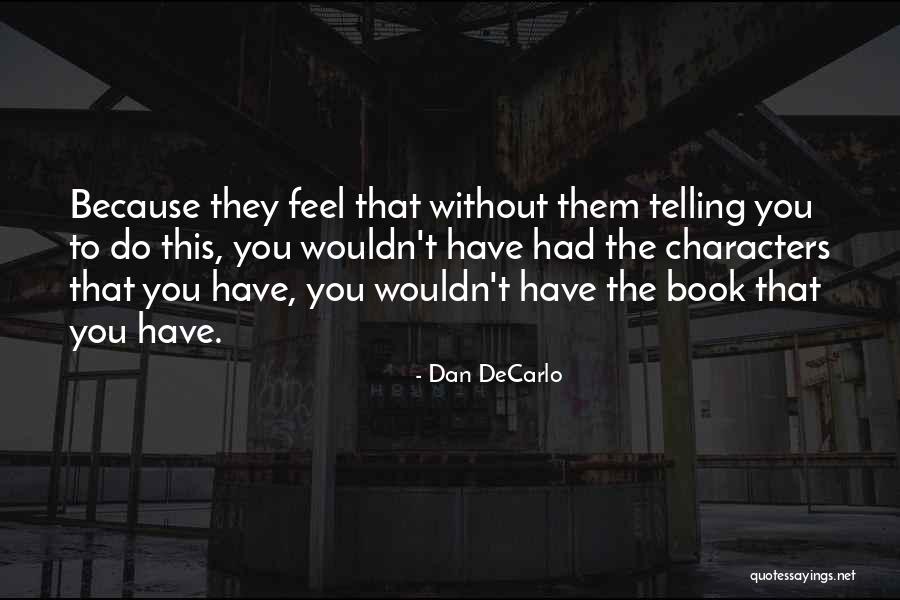 Not Telling Her How You Feel Quotes By Dan DeCarlo Not Telling Her How You Feel Quotes By Dan DeCarlo