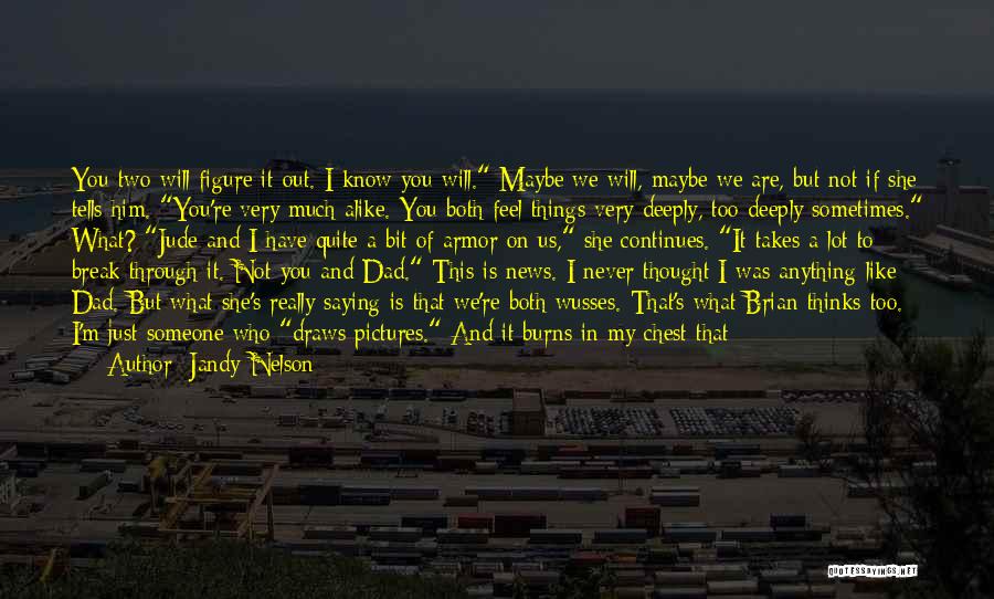 Not Telling Her How You Feel Quotes By Jandy Nelson Not Telling Her How You Feel Quotes By Jandy Nelson