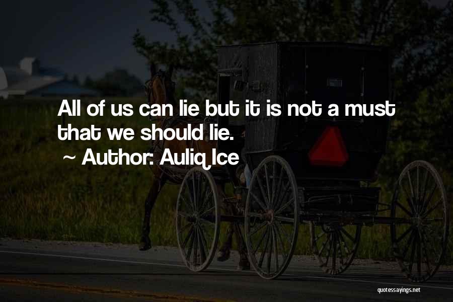 Not Telling Lies Quotes By Auliq Ice