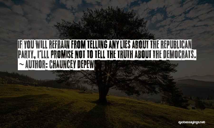 Not Telling Lies Quotes By Chauncey Depew