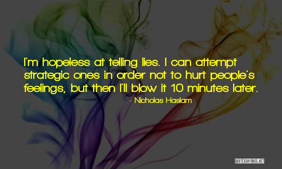 Not Telling Lies Quotes By Nicholas Haslam