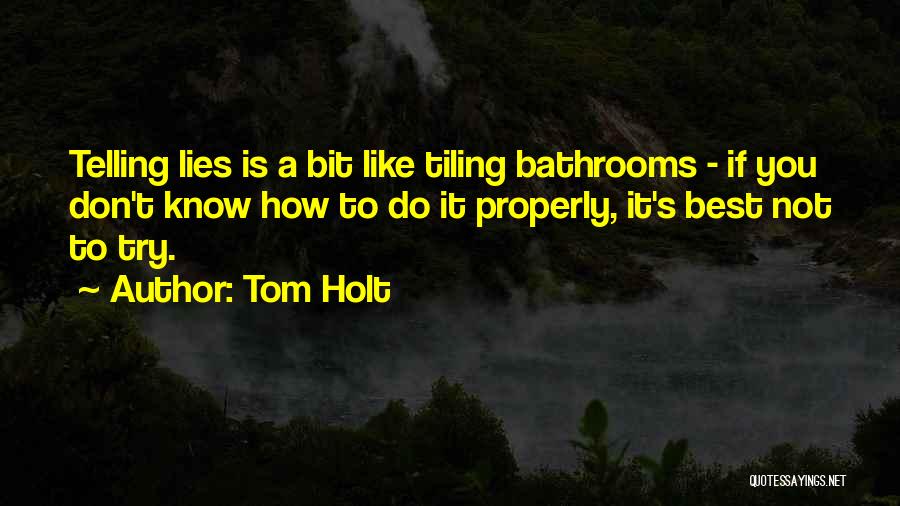 Not Telling Lies Quotes By Tom Holt