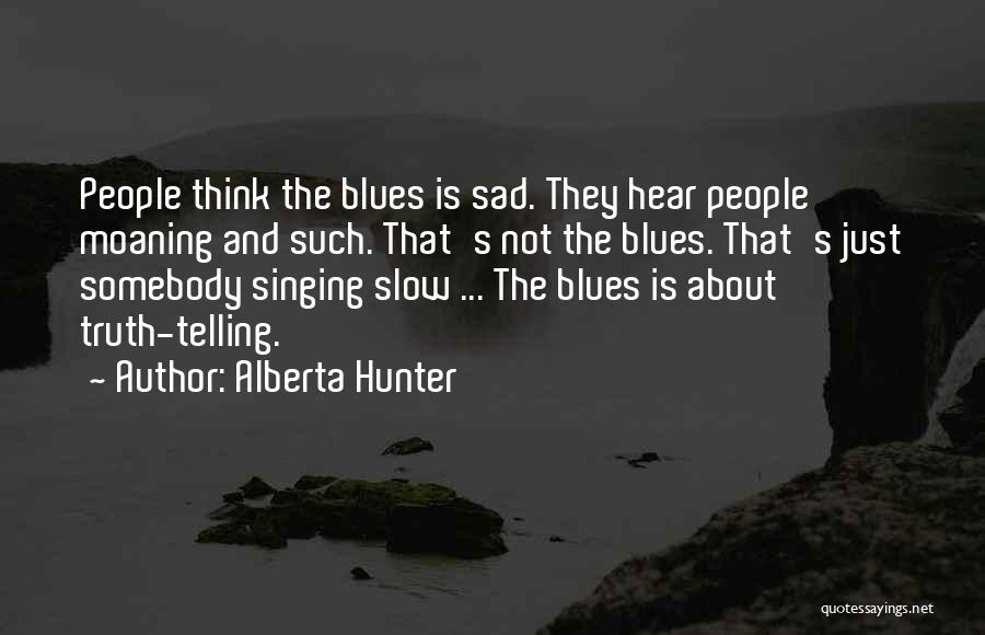 Not Telling Quotes By Alberta Hunter