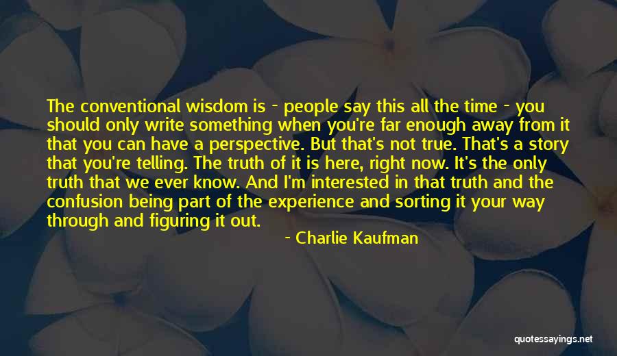 Not Telling Quotes By Charlie Kaufman