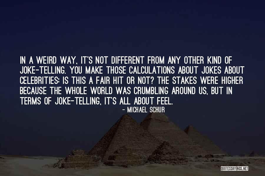 Not Telling Quotes By Michael Schur Not Telling Quotes By Michael Schur