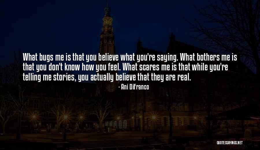 Not Telling Someone How You Feel Quotes By Ani DiFranco