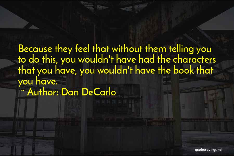 Not Telling Someone How You Feel Quotes By Dan DeCarlo