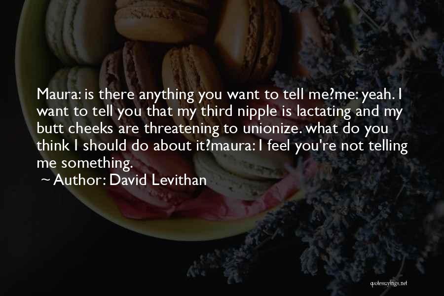 Not Telling Someone How You Feel Quotes By David Levithan