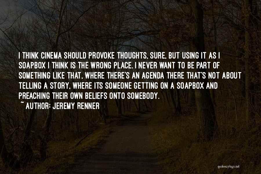 Not Telling Someone Something Quotes By Jeremy Renner