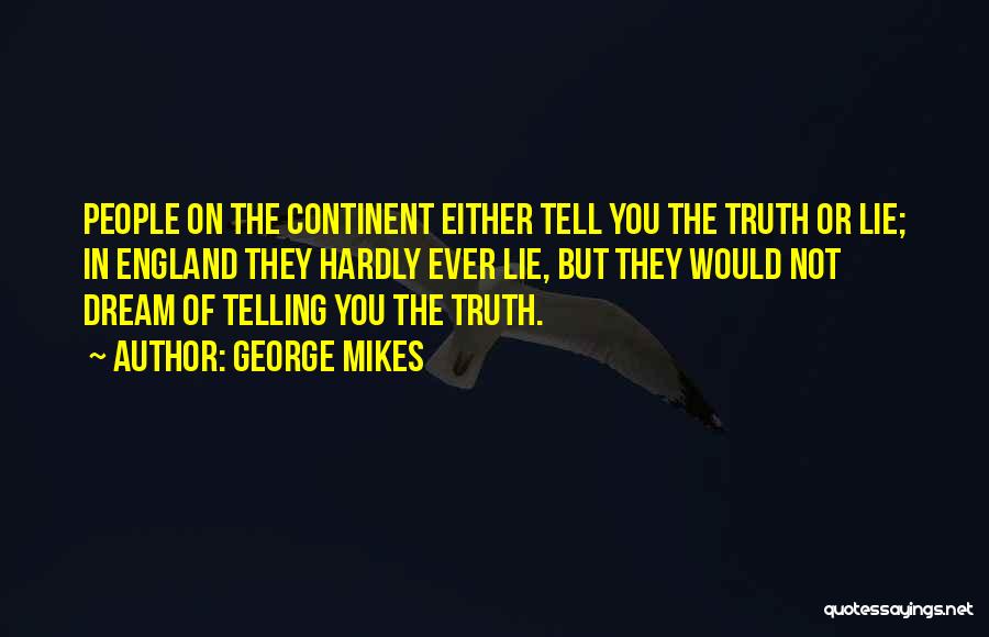 Not Telling The Truth Quotes By George Mikes