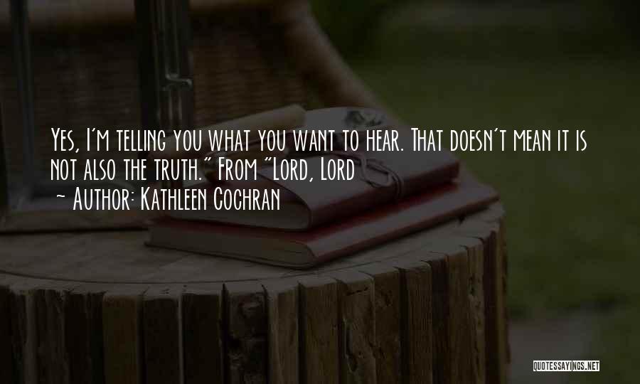 Not Telling The Truth Quotes By Kathleen Cochran