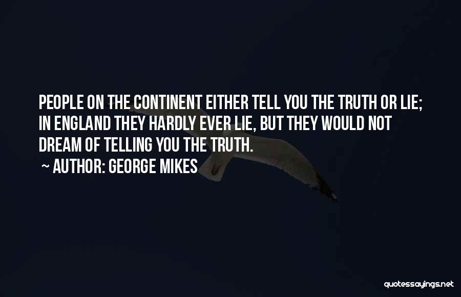 Not Telling Truth Quotes By George Mikes