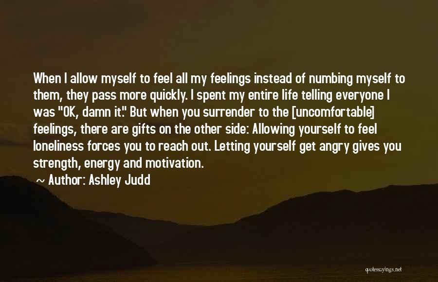 Not Telling Your Feelings Quotes By Ashley Judd