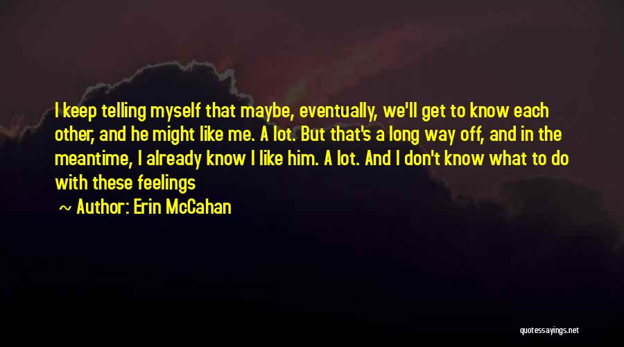 Not Telling Your Feelings Quotes By Erin McCahan