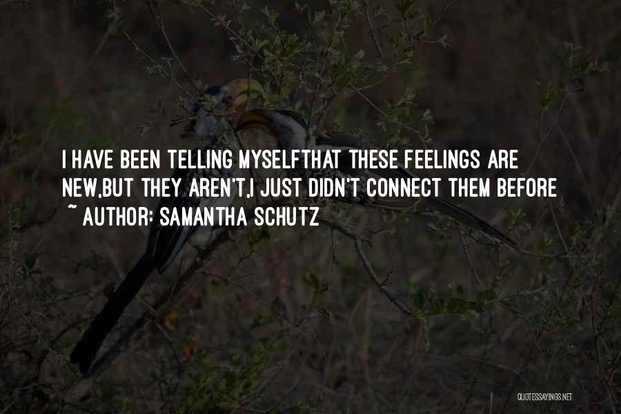 Not Telling Your Feelings Quotes By Samantha Schutz