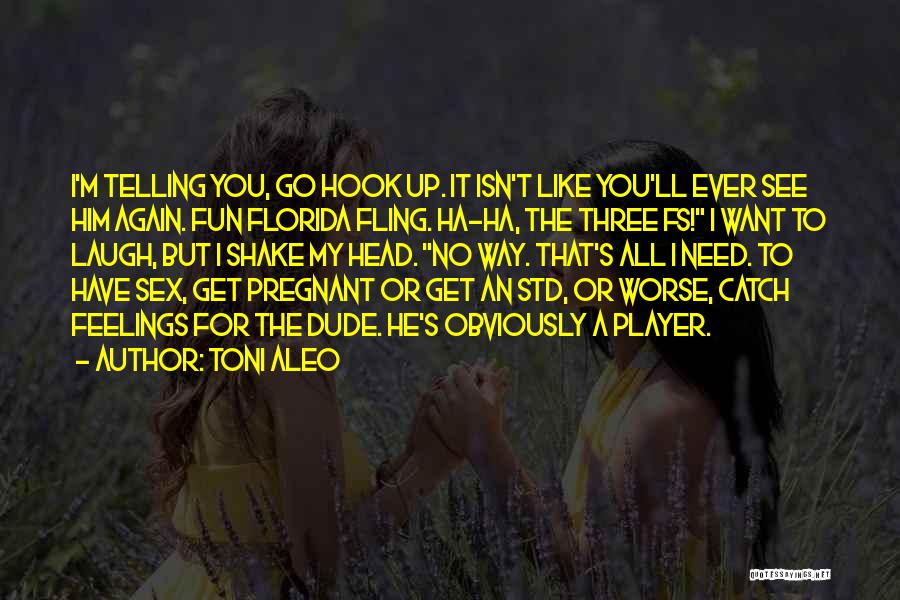 Not Telling Your Feelings Quotes By Toni Aleo