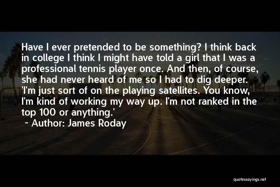 Not That Kind Of Girl Quotes By James Roday