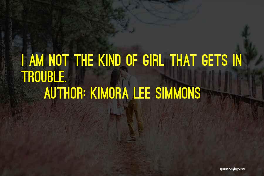 Not That Kind Of Girl Quotes By Kimora Lee Simmons