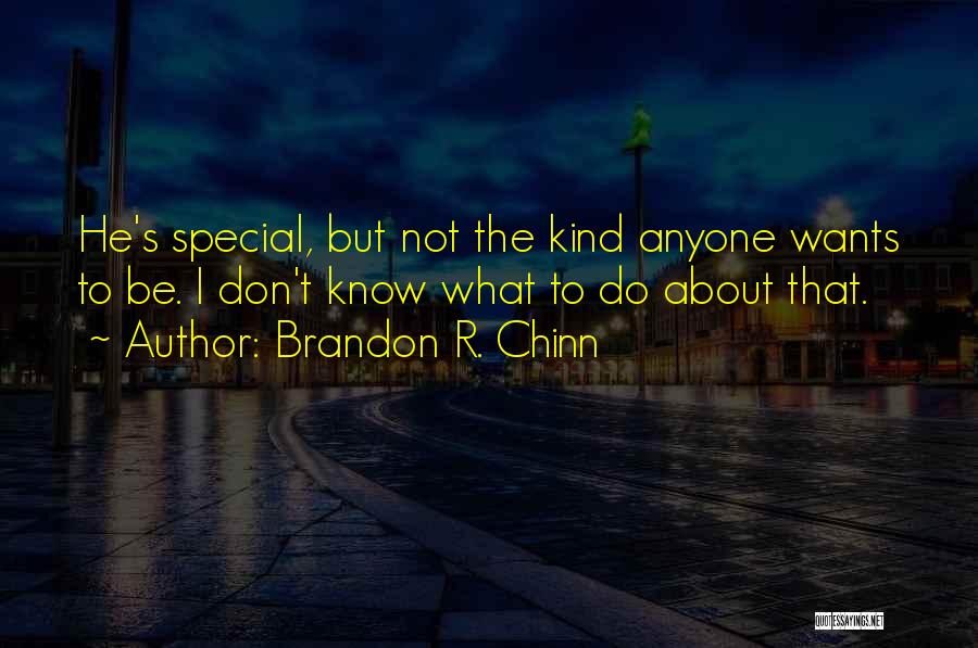 Not That Special Quotes By Brandon R. Chinn