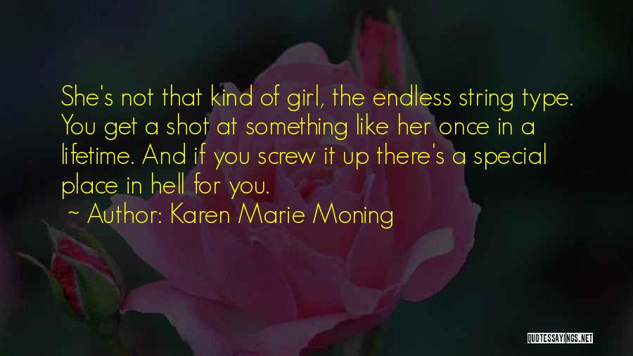 Not That Type Of Girl Quotes By Karen Marie Moning