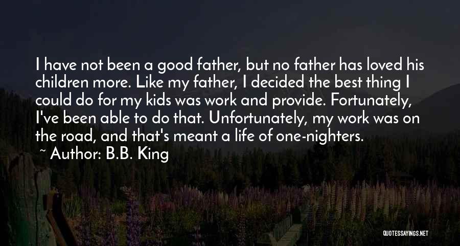 Not The Best Father Quotes By B.B. King