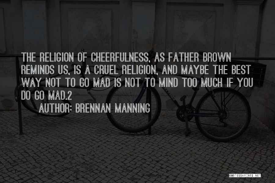 Not The Best Father Quotes By Brennan Manning
