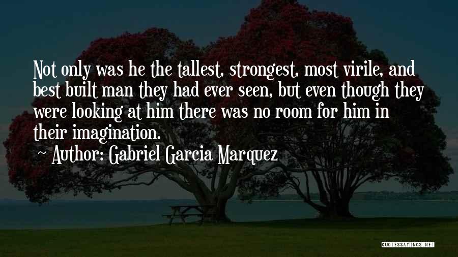 Not The Best Man Quotes By Gabriel Garcia Marquez