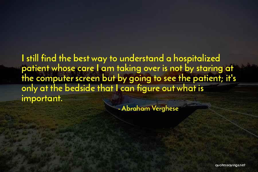 Not The Best Quotes By Abraham Verghese