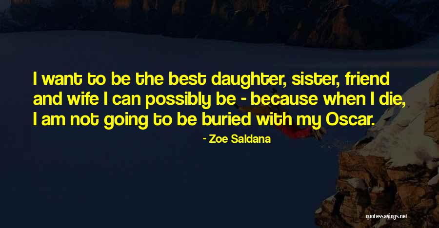 Not The Best Sister Quotes By Zoe Saldana Not The Best Sister Quotes By Zoe Saldana