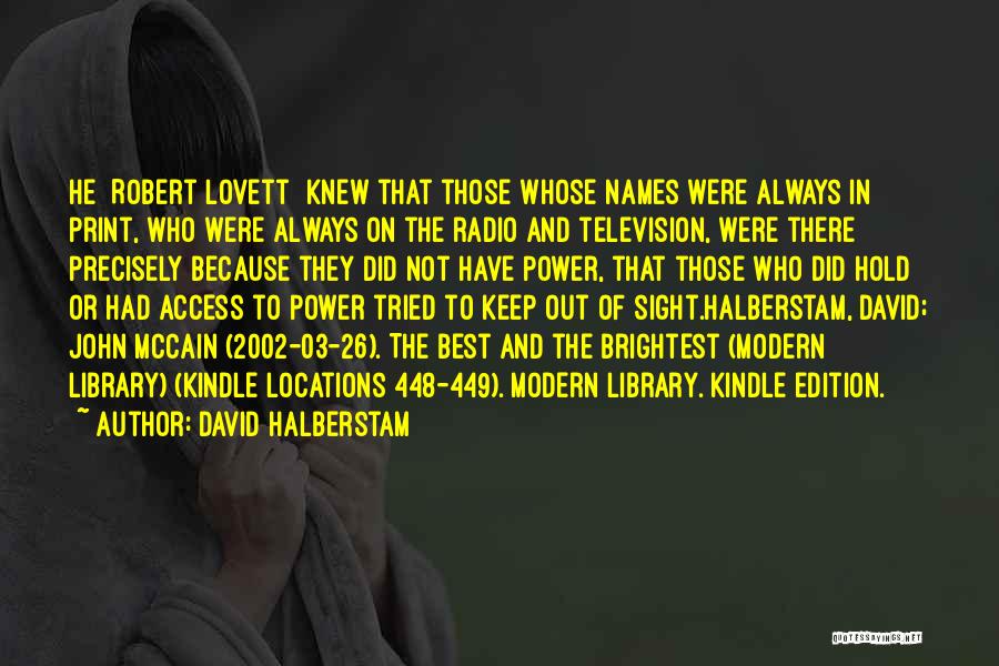 Not The Brightest Quotes By David Halberstam