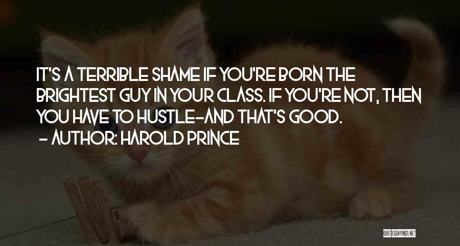 Not The Brightest Quotes By Harold Prince