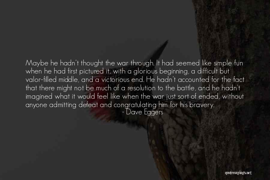 Not The End Just The Beginning Quotes By Dave Eggers Not The End Just The Beginning Quotes By Dave Eggers