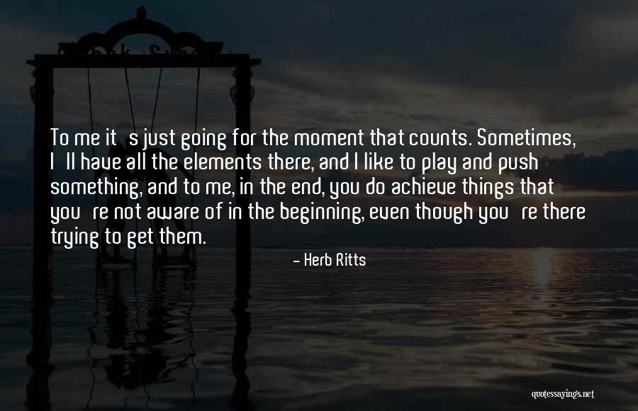 Not The End Just The Beginning Quotes By Herb Ritts Not The End Just The Beginning Quotes By Herb Ritts