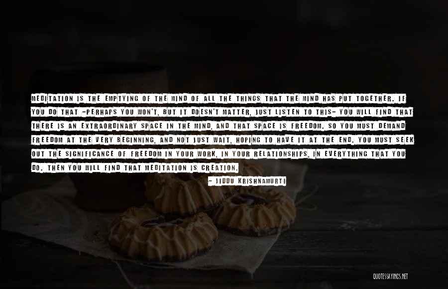 Not The End Just The Beginning Quotes By Jiddu Krishnamurti Not The End Just The Beginning Quotes By Jiddu Krishnamurti