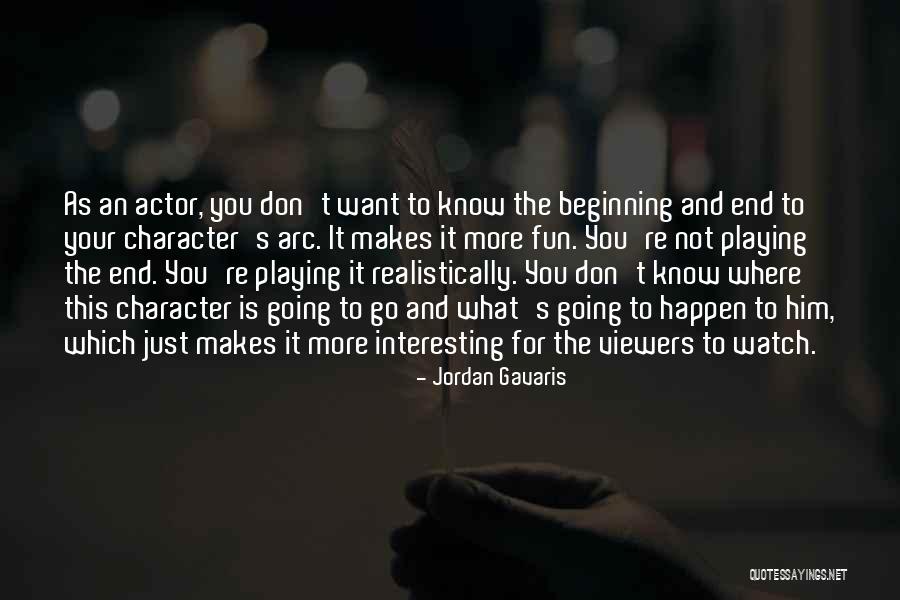 Not The End Just The Beginning Quotes By Jordan Gavaris Not The End Just The Beginning Quotes By Jordan Gavaris