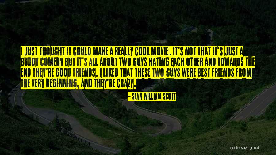 Not The End Just The Beginning Quotes By Sean William Scott Not The End Just The Beginning Quotes By Sean William Scott