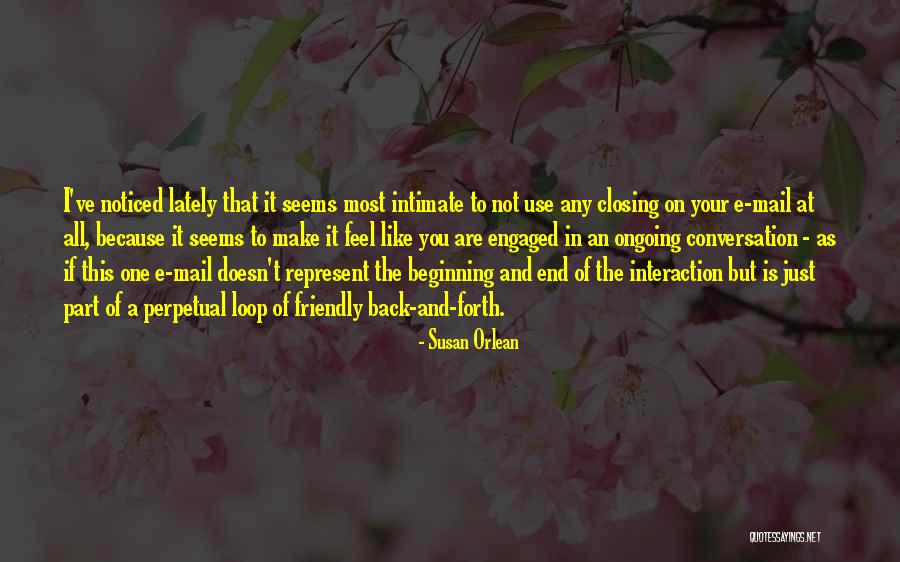 Not The End Just The Beginning Quotes By Susan Orlean Not The End Just The Beginning Quotes By Susan Orlean