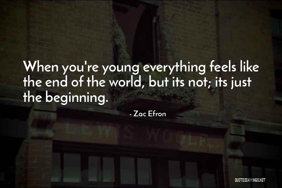 Not The End Just The Beginning Quotes By Zac Efron Not The End Just The Beginning Quotes By Zac Efron