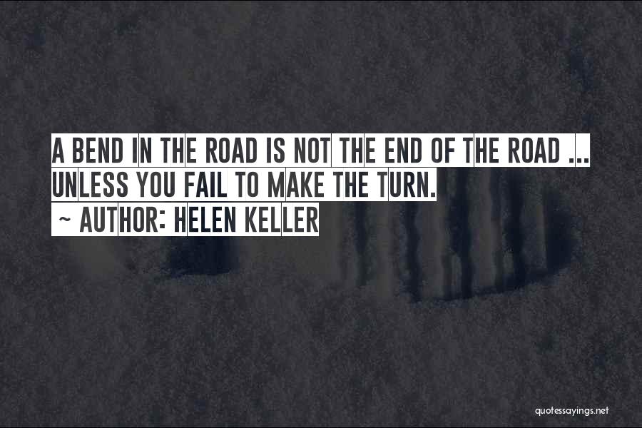 Not The End Of The Road Quotes By Helen Keller