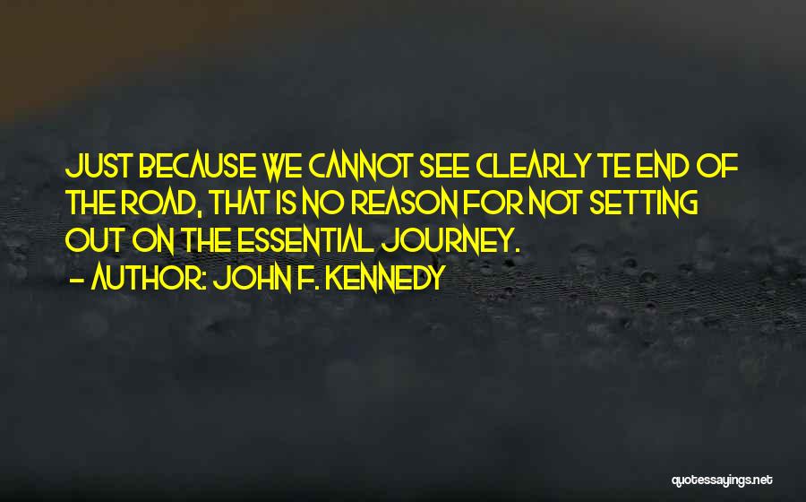 Not The End Of The Road Quotes By John F. Kennedy